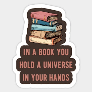 In a book you hold a universe in your hands pink text Sticker